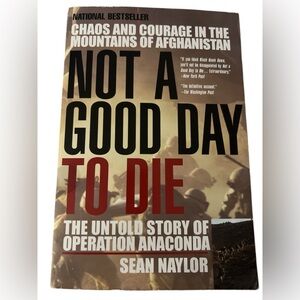 Not a Good Day to Die by Sean Naylor - Military History Paperback